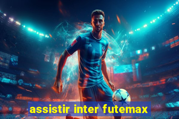 assistir inter futemax